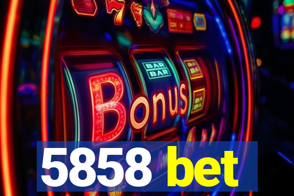 5858 bet